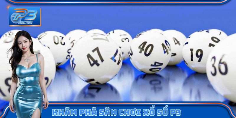 Khám phá sân chơi xổ số P3