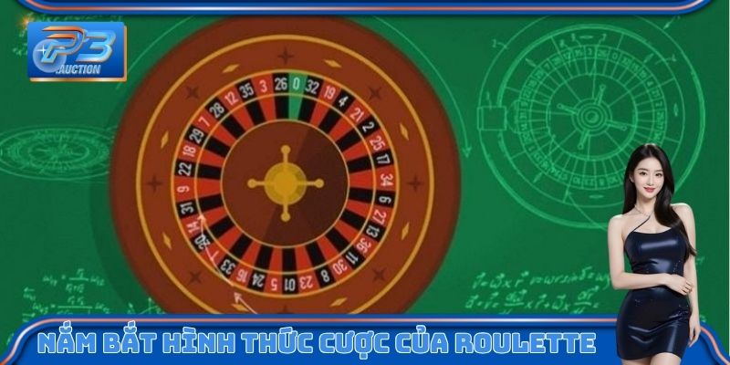 Nắm bắt cách chơi Roulette theo hình thức cược