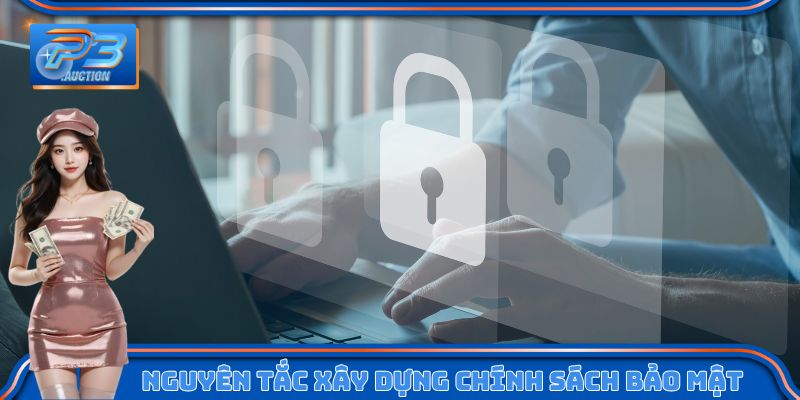 Nguyên tắc xây dựng chính sách bảo mật