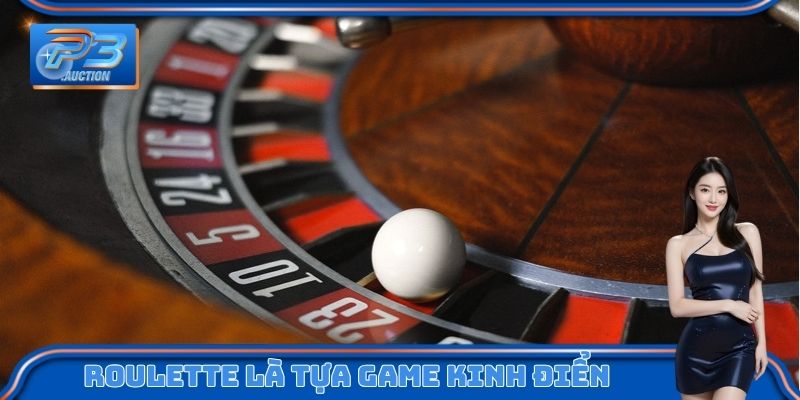 Roulette là tựa game kinh điển của Casino
