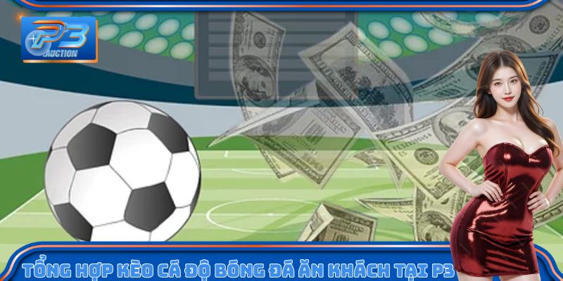 Top kèo cá độ bóng đá được yêu thích nhất